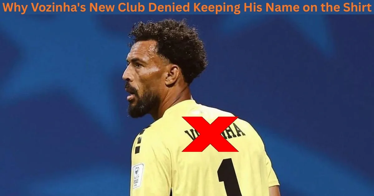 Check out why Vozinha Can't use his Nickname in his new club